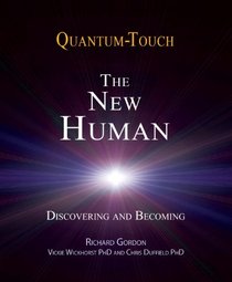 Quantum-Touch - The New Human: Discovering and Becoming