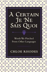 A Certain 'Je ne Sais Quoi': Words We Pinched from Other Languages