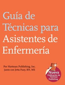Guia de Tecnicas para Asistentes de Enfermeria (The Nursing Assistant's Handbook, Spanish Edition)