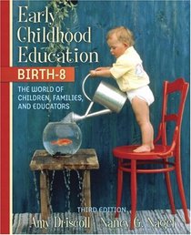 Early Childhood Education, Birth-8: The World of Children, Families, and Educators, MyLabSchool Edition (3rd Edition)