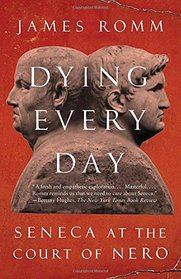 Dying Every Day: Seneca at the Court of Nero (Vintage)
