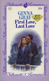 First Love, Last Love (Silhouette Romance, No 374)