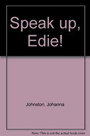 Speak up, Edie!