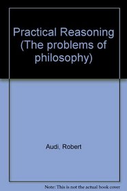 Practical Reasoning (Problems of philosophy)