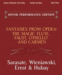 Fantasies from Opera for Violin and Piano: Carmen, Faust, The Magic Flute and Otello (Dover Chamber Music Scores)
