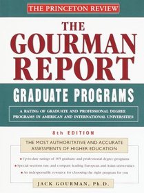 Princeton Review: Gourman Report of Graduate Programs, 8th Edition : A Rating of Graduate and Professional Programs in American and International Uni versities ... in American and International Universities)