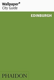 Wallpaper* City Guide Edinburgh (Wallpaper City Guides)