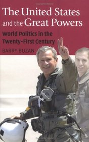 The United States And The Great Powers: World Politics In The Twenty-First Century