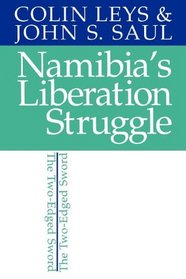 Namibia's Liberation Struggle: The Two-edged Sword