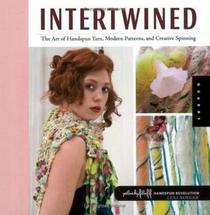 Intertwined: The Art of Handspun Yarn, Modern Patterns and Creative Spinning (Handspun Revolution)