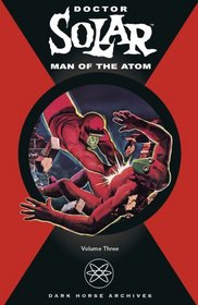 Doctor Solar: Man Of The Atom Volume 3 (Doctor Solar, Man of the Atom)