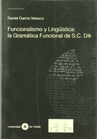 Funcionalismo Y Linguistica La Gramatica Funcional De Sc Dik (Spanish Edition)