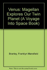 Venus: Magellan Explores Our Twin Planet (A Voyage Into Space Book)