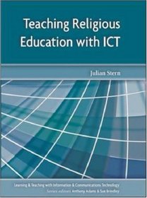 Teaching Religious Education with Information and Communications Technology (Learning & Teaching with ICT)