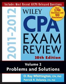 Wiley CPA Examination Review 38th Edition 2011-2012 , Problems and Solutions (Wiley Cpa Examination Review Vol 2: Problems and Solutions) (Volume 2)