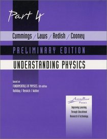 Cummings, Laws, Redish, Cooney Understanding Physics Part 4 Preliminary (Pt. 4)