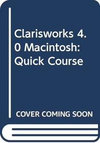 Clarisworks 4.0 Macintosh: Quick Course