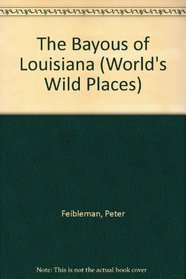 The Bayous of Louisiana (World's Wild Places)
