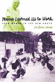 Mama Learned Us to Work: Farm Women in the New South (Studies in Rural Culture)