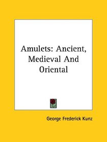 Amulets: Ancient, Medieval And Oriental