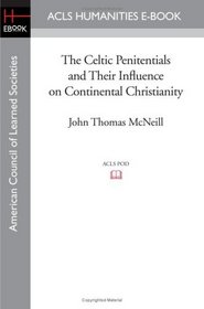 The Celtic Penitentials and Their Influence on Continental Christianity