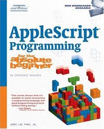AppleScript Programming for the Absolute Beginner (For the Absolute Beginner)
