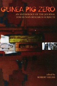 Guinea Pig Zero : An Anthology of the Journal for Human Research Subjects