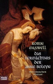 Das Vermchtnis der Anne Boleyn. Historischer Roman.