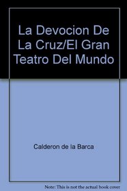 La Devocion De La Cruz/El Gran Teatro Del Mundo (Spanish Edition)