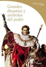 Grandes Dinastias Y Simbolos Del Poder/ Great Dinasty And Power Simbols (Dicc.Arte) (Spanish Edition)
