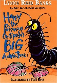 Harry the Poisonous Centipede's Big Adventure: Another Story to Make Your Squirm