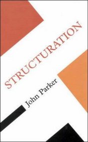 Structuration (Concepts in Social Sciences)
