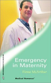 Emergency in Maternity (Marriage and Maternity, Bk 2) (Harlequin Medical, No 94)