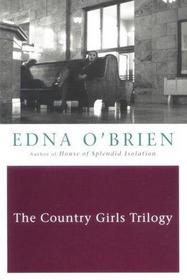 The Country Girls Trilogy: The Country Girls / The Lonely Girl / Girls in Their Married Bliss