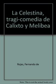 La Celestina, tragi-comedia de Calixto y Melibea
