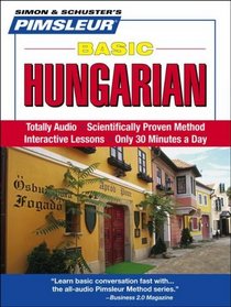 Hungarian, Basic: Learn to Speak and Understand Hungarian with Pimsleur Language Programs