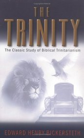 The Trinity: The Classic Study of Biblical Trinitarianism
