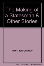 The Making of a Statesman & Other Stories (Short story index reprint series)