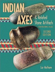 American Indian Axes and Related Stone Artifacts (Indian Axes & Related Stone Artifacts: Identification & Values)