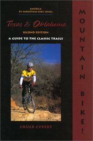 Mountain Bike! Texas  Oklahoma, 2nd: A Guide to the Classic Trails