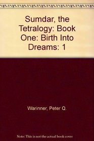 Sumdar, The Tetralogy: Book One: Birth Into Dreams
