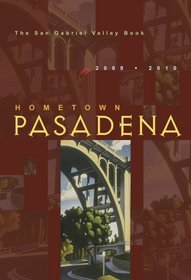 Hometown Pasadena 2009-2010: The San Gabriel Valley Book