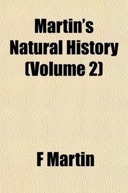 Martin's Natural History (Volume 2)