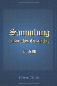 Sammlung russischer Geschichte: Band VII. Erstes und zweytes Stck (German Edition)