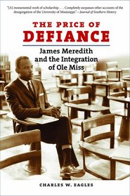 The Price of Defiance: James Meredith and the Integration of Ole Miss