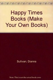 Make Your Own Happy Times Books