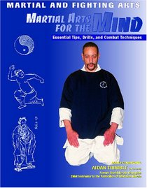 Martial Arts for the Mind: Essential Tips, Drills, and Combat Techniques (Martial and Fighting Arts)