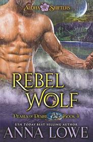 Rebel Wolf (Aloha Shifters: Pearls of Desire)