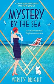 Mystery by the Sea: An utterly addictive English cozy mystery (A Lady Eleanor Swift Mystery)