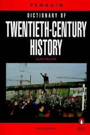 The Penguin Dictionary of Twentieth-Century History (Penguin Reference)